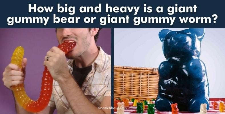 how big and heavy is a giant gummy bear or giant gummy worm