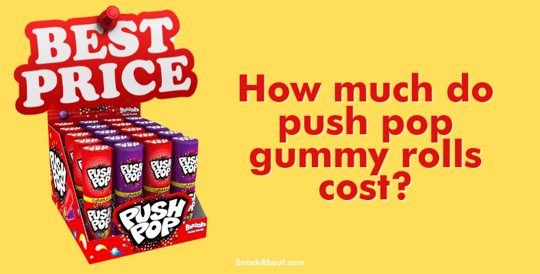 how much do push pop gummy rolls cost