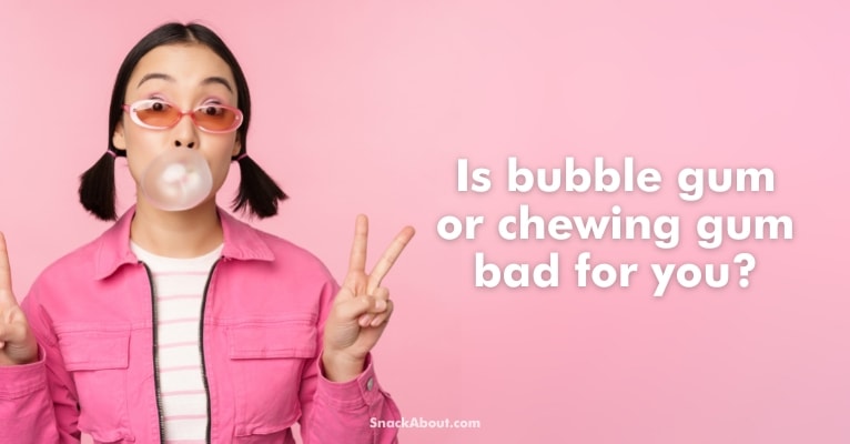 is bubble gum or chewing gum bad for you