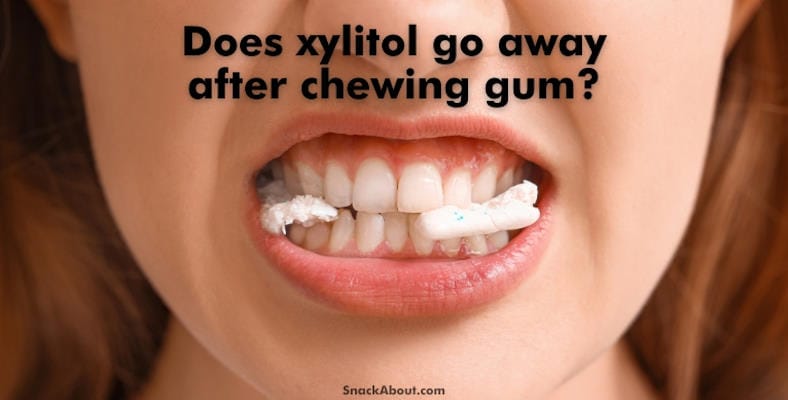 does xylitol go away after chewing gum