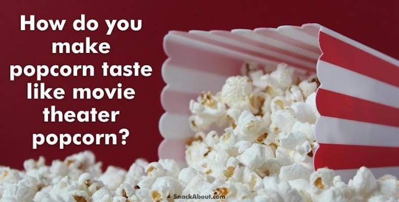 how do you make popcorn taste like movie theater popcorn