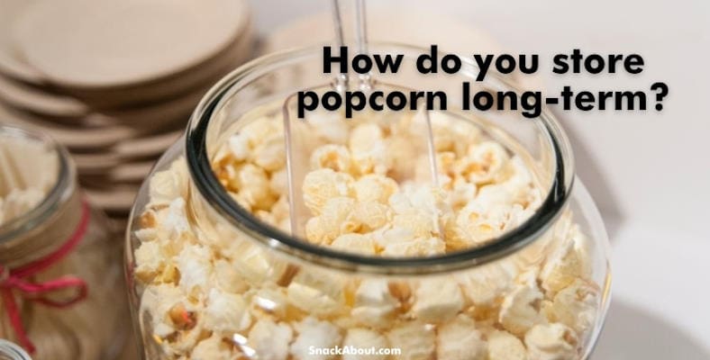 how do you store popcorn long term