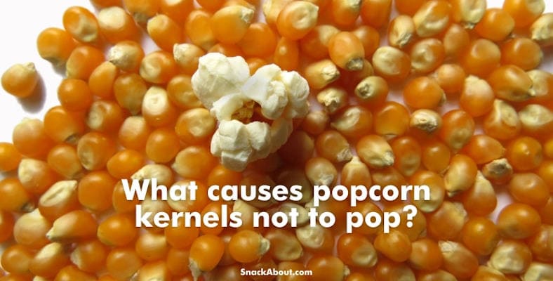 what causes popcorn kernels not to pop